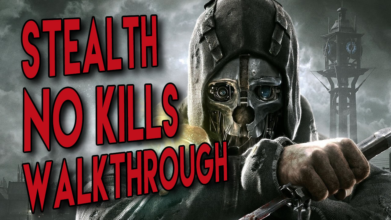 dishonored-100-stealth-no-kills-walkthrough-wikigameguides